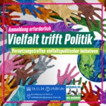 Vielfalt trifft Politik  - Vernetzungstreffen vielfaltspolitischer Initiativen