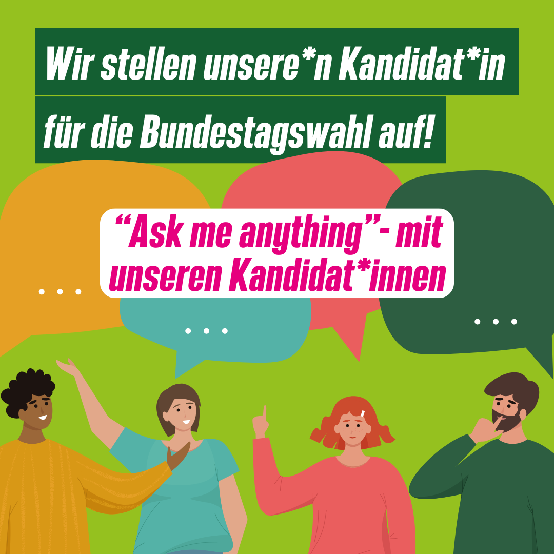 “Ask me anything” mit unseren Bundestagskandidat*innen